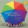 Rain or Sun, Singing Fun